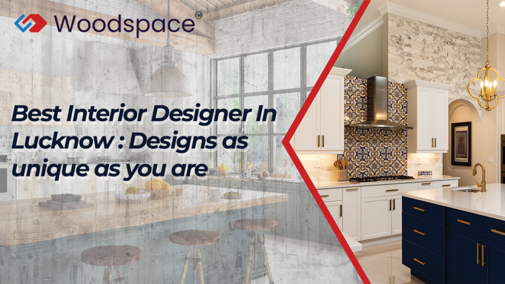 Best Interior Designer In Lucknow: Designs as unique as you are