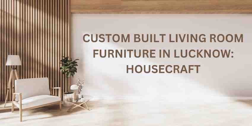 Custom Built Living Room Furniture in Lucknow: Housecraft