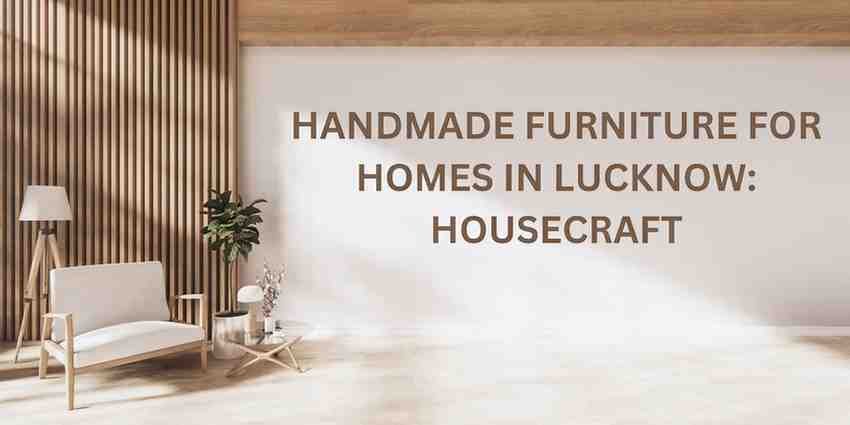 Handmade Furniture For Homes in Lucknow: Housecraft