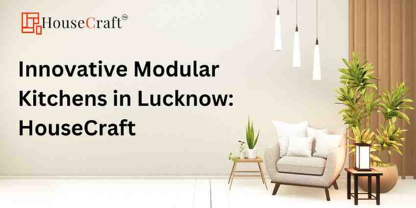 Innovative Modular Kitchens in Lucknow: HouseCraft