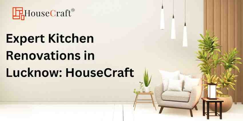 Expert Kitchen Renovations in Lucknow: HouseCraft