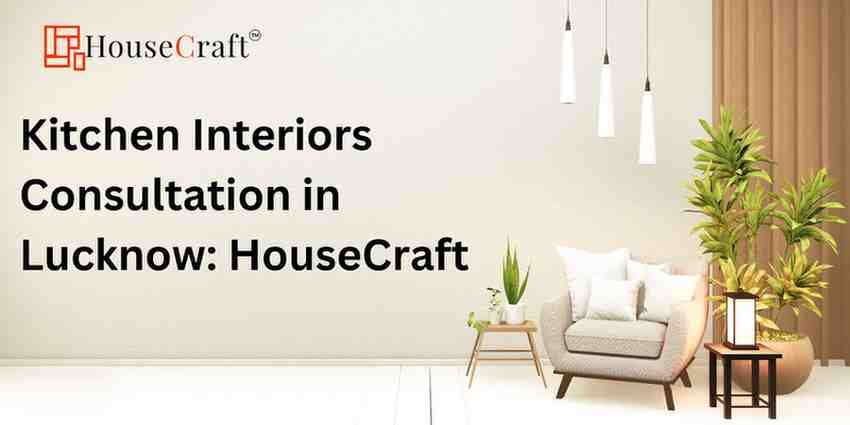 Kitchen Interiors Consultation in Lucknow: HouseCraft