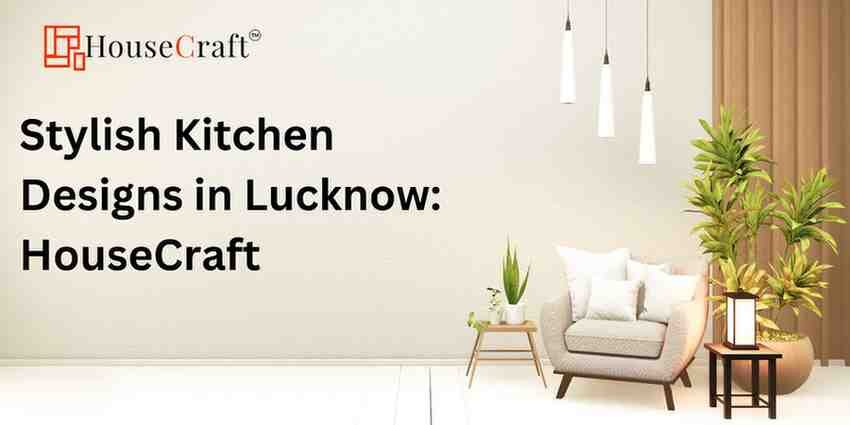 Stylish Kitchen Designs in Lucknow: HouseCraft