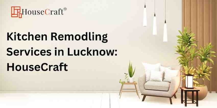 Kitchen Remodling Services in Lucknow: HouseCraft