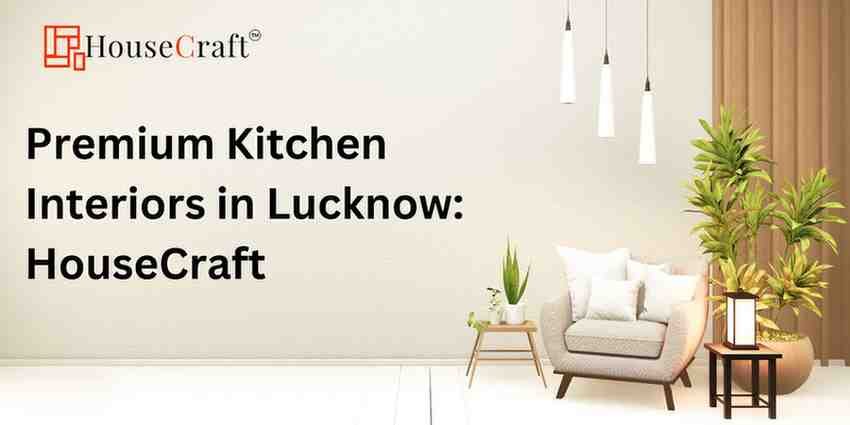 Premium Kitchen Interiors in Lucknow: HouseCraft