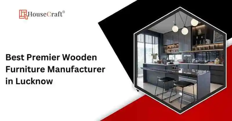 HouseCraft – Best Premier Wooden Furniture Manufacturer in Lucknow