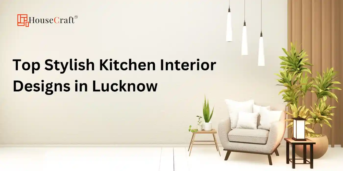 HouseCraft - Top Stylish Kitchen Interior Designs in Lucknow