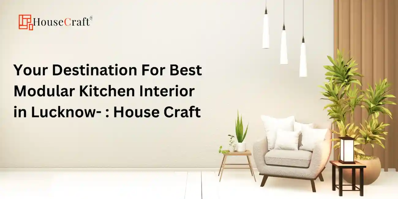 HouseCraft-Your Destination For Best Modular Kitchen Interior in Lucknow