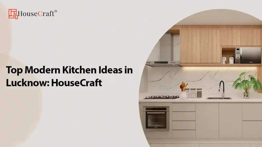 Top Modern Kitchen Ideas in Lucknow: HouseCraft