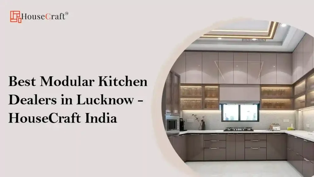 Best Modular Kitchen Dealers in Lucknow - HouseCraft India